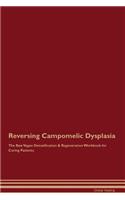 Reversing Campomelic Dysplasia the Raw Vegan Detoxification & Regeneration Workbook for Curing Patients