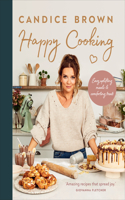 Happy Cooking: Easy Uplifting Meals and Comforting Treats