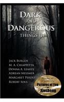 Dark and Dangerous Things III