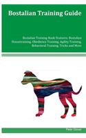 Bostalian Training Guide Bostalian Training Book Features: Bostalian Housetraining, Obedience Training, Agility Training, Behavioral Training, Tricks and More