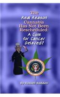 Real Reason Cannabis Has Not Been Rescheduled