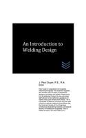 An Introduction to Welding Design: (Welding Engineering)