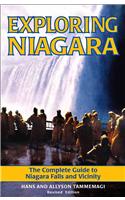 Exploring Niagara: The Complete Guide to Niagara Falls and Vicinity