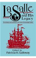 La Salle and His Legacy: Frenchmen and Indians in the Lower Mississippi Valley