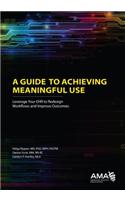 A Guide to Achieving Meaningful Use: Leverage Your EHR to Redesign Workflows and Improve Outcomes