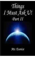 Things I Must Ask U! Part II