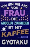 Ich bin die Art von Frau die absolut zufrieden ist mit Kaffee und GYOTAKU