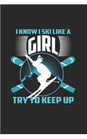 I Know I Ski Like A Girl Try to Keep Up