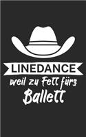 Linedance weil zu Fett fürs Ballett