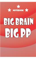 big brain big pp notebook