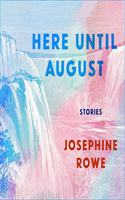 Here Until August: Stories