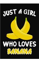 Just Girl Who Loves Banana