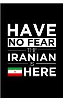 Have No Fear The Iranian is here Journal Iranian Pride Iran Proud Patriotic 120 pages 6 x 9 journal