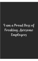 I am a Proud Boss of Freaking Awesome Employees.
