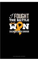 I Fought The Battle And Won - Childhood Cancer Survivor