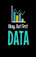 Okay, But First Data