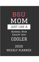 BSU Mom Weekly Planner 2020: Except Cooler BSU Mom Gift For Woman - Weekly Planner Appointment Book Agenda Organizer For 2020 - Boise State University Best Mom Present - With To