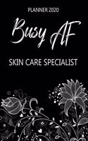 Busy AF Planner 2020 - Skin Care Specialist