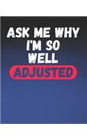 Ask Me Why I'm So Well Adjusted