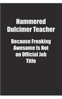 Hammered Dulcimer Teacher Because Freaking Awesome Is Not an Official Job Title.