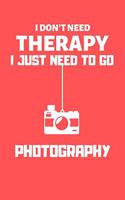 I don't need therapy i just need to go photography