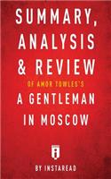 Summary, Analysis & Review of Amor Towles's A Gentleman in Moscow by Instaread