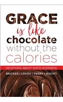 Grace Is Like Chocolate Without the Calories