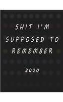 Shit I'm Supposed To Remember 2020