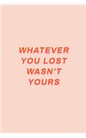 Whatever You Lost Wasn't Yours