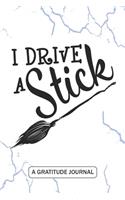 I Drive a Stick - A Gratitude Journal