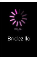 Loading Bridezilla: Funny Bride Notebook and Journal - Perfect Gift To Help Organise The Big Day, Wedding Notes, Costs, Ideas, Music, Guest List Etc - 6" x 9" Inch - 12