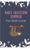 Daily Gratitude Journal for sloth lover: Funny Sloth Daily Gratitude Journal for women men and kids, 6 x 9 inch 120 page Gratitude Journal, gratitude journal kids