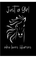Just a Girl Who Loves Horses: Lined Horse themed notebook, Journal to write in. Gift for her, women or alternative to a card