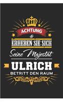 Achtung Erheben Sie sich Seine Majestät Ulrich Betritt den Raum