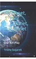 My Planet, Your Planet, Our Planet