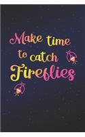 Make Time To Catch Fireflies