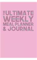 The Ultimate Weekly Meal Planner & Journal