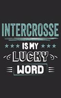 Intercrosse Is My Lucky Word: Funny Cool Intercrosse Journal - Notebook - Workbook - Diary - Planner - 6x9 - 120 Quad Paper Pages - Cute Gift For Intercrosse Players, Coaches, Fa