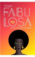 Amiga fabulosa de un ser espectacular (Spanish Edition)