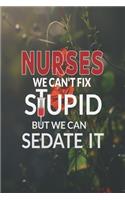 Nurses We Can't Fix Stupid But We Can Sedate It