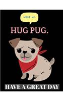 Wake Up Hug Pug Have A Great Day Pug Planner 2020