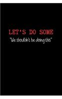 Let's do Some.. 