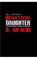 Yes, .. I Do Have A Beautiful Daughter I Also Have A Gun, A Shovel & An Alibi: Hangman Puzzles - Mini Game - Clever Kids - 110 Lined Pages - 6 X 9 In - 15.24 X 22.86 Cm - Single Player - Funny Great Gift