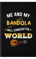 Me and My Bandola Will Conquer the World