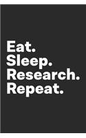 Eat Sleep Research Repeat