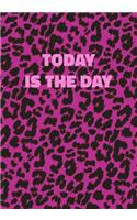 Today Is The Day: Pink Leopard Print Notebook With Funny Text On The Cover (Animal Skin Pattern). College Ruled (Lined) Journal. Wild Cat Theme with Cheetah Fur Desig
