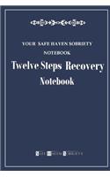 Your Safe Haven Sobriety Notebook: Twelve Steps Recovery Notebook