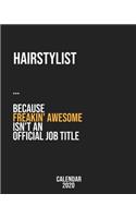 Hairstylist because freakin' Awesome isn't an Official Job Title: Calendar 2020, Monthly & Weekly Planner Jan. - Dec. 2020
