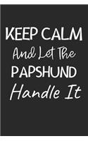 Keep Calm And Let The Papshund Handle It
