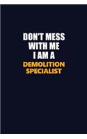 Don't Mess With Me I Am A Demolition Specialist: Career journal, notebook and writing journal for encouraging men, women and kids. A framework for building your career.